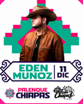 Edén Muñoz 11/12/2026 • PALENQUE CHIAPAS