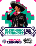Alejandro Fernández 28/11/2026 • PALENQUE CHIAPAS